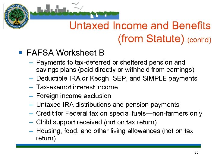 Untaxed Income and Benefits (from Statute) (cont’d) § FAFSA Worksheet B – Payments to