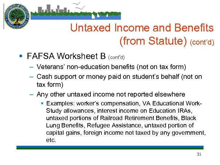 Untaxed Income and Benefits (from Statute) (cont’d) § FAFSA Worksheet B (cont’d) – Veterans’