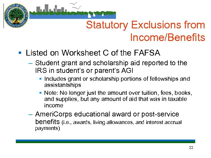 Statutory Exclusions from Income/Benefits § Listed on Worksheet C of the FAFSA – Student