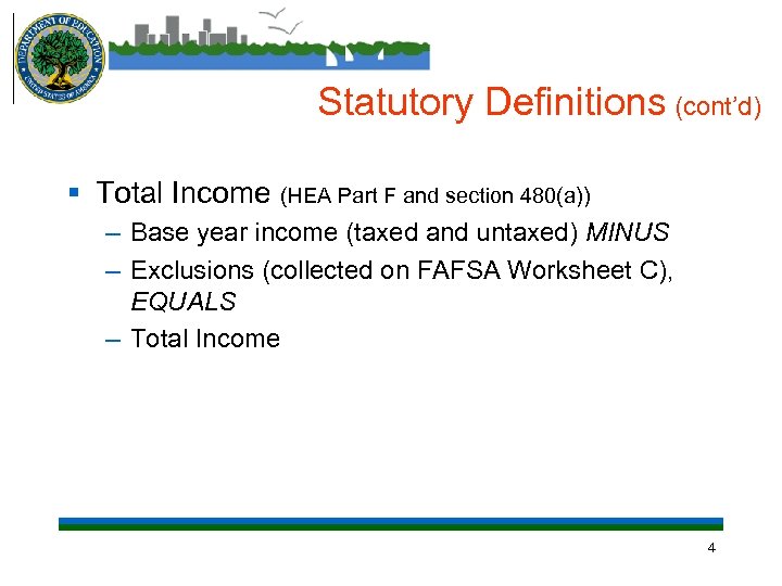 Statutory Definitions (cont’d) § Total Income (HEA Part F and section 480(a)) – Base