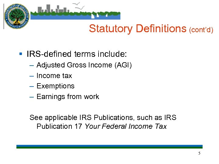 Statutory Definitions (cont’d) § IRS-defined terms include: – – Adjusted Gross Income (AGI) Income