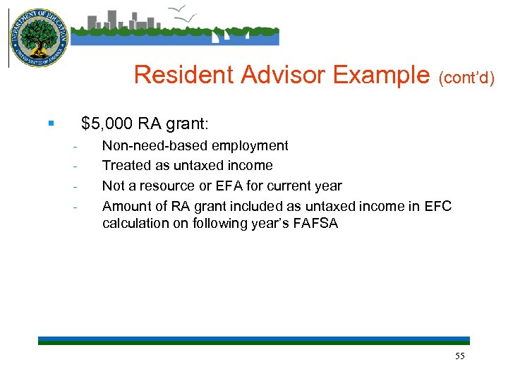 Resident Advisor Example (cont’d) § $5, 000 RA grant: - Non-need-based employment Treated as