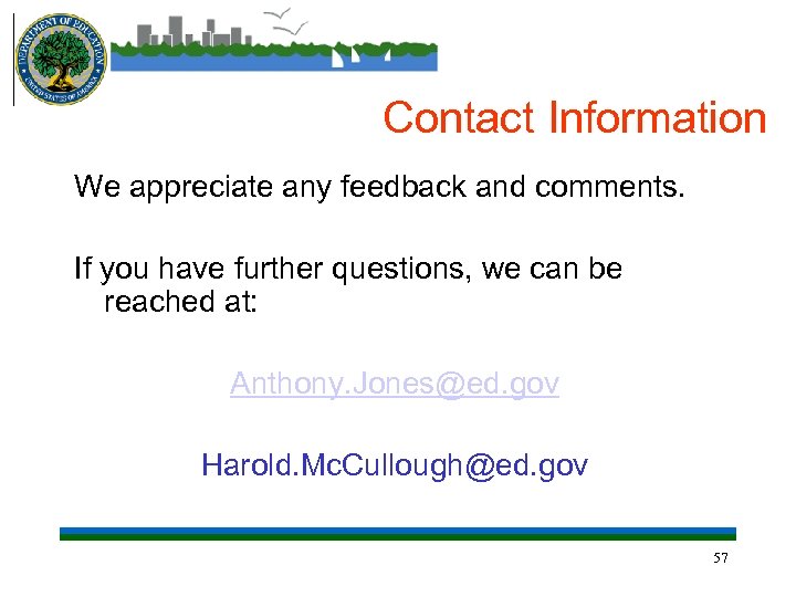 Contact Information We appreciate any feedback and comments. If you have further questions, we