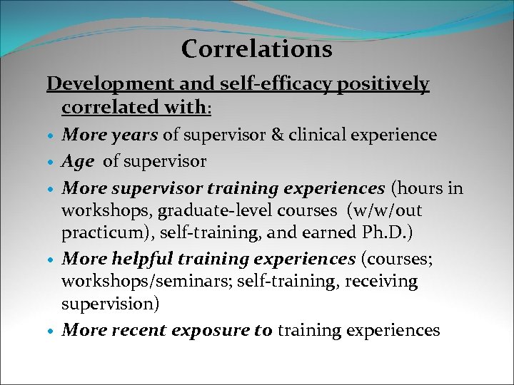 Correlations Development and self-efficacy positively correlated with: More years of supervisor & clinical experience