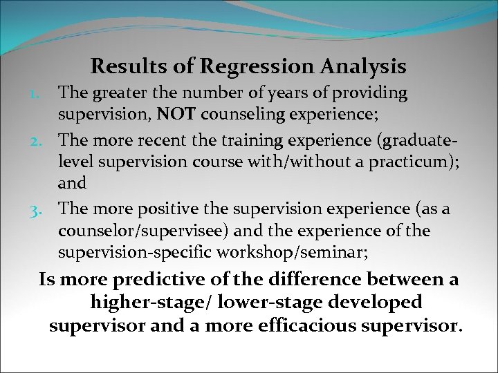 Results of Regression Analysis The greater the number of years of providing supervision, NOT