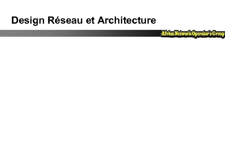 Design Réseau et Architecture 