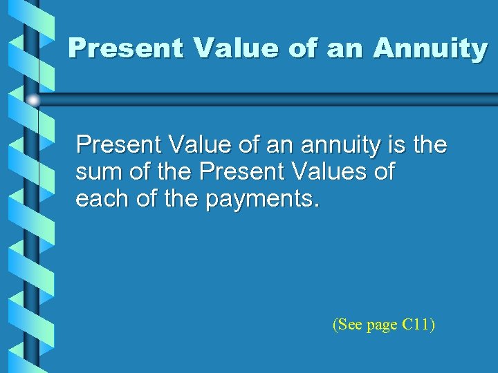 Present Value of an Annuity Present Value of an annuity is the sum of