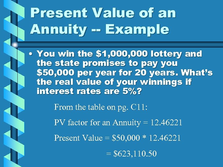 Present Value of an Annuity -- Example • You win the $1, 000 lottery