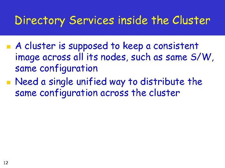 Directory Services inside the Cluster n n 12 A cluster is supposed to keep