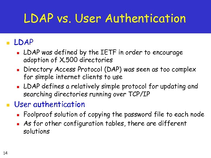 LDAP vs. User Authentication n LDAP n n User authentication n n 14 LDAP