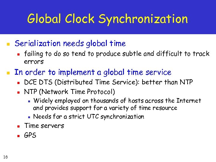 Global Clock Synchronization n Serialization needs global time n n failing to do so