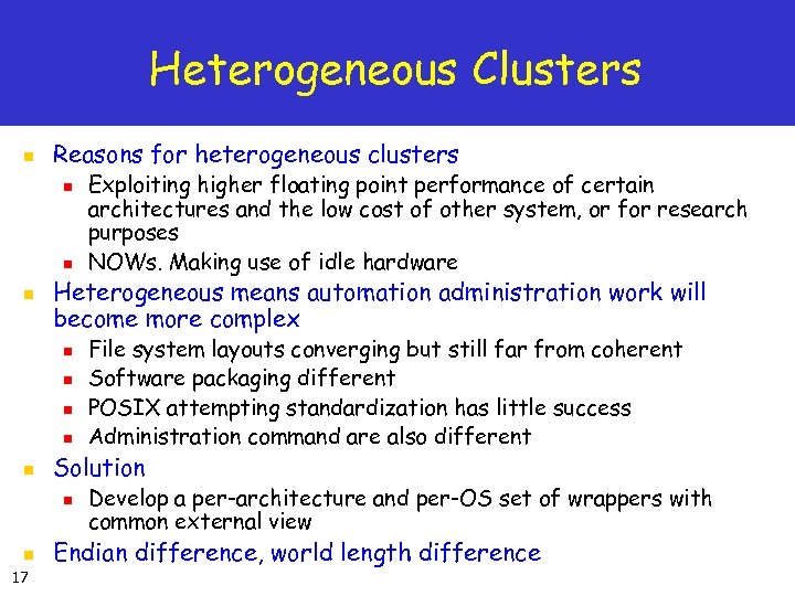 Heterogeneous Clusters n Reasons for heterogeneous clusters n n n Heterogeneous means automation administration