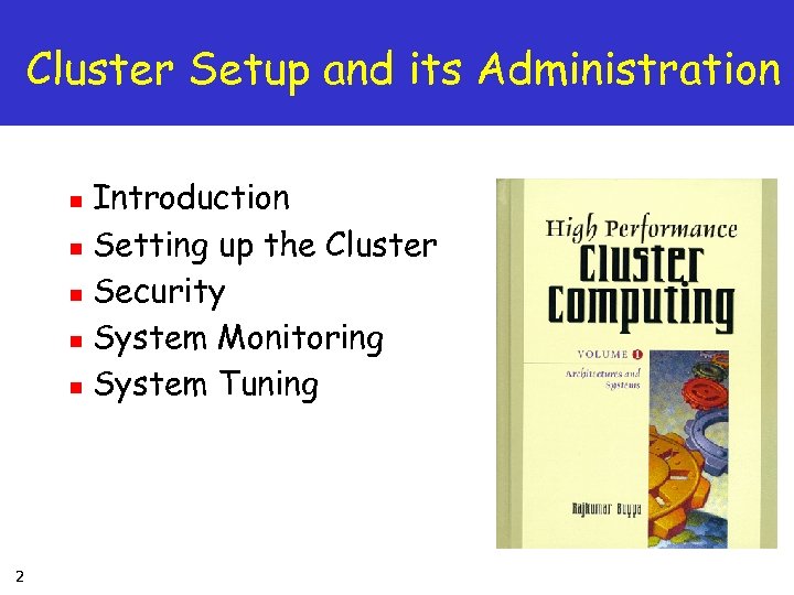 Cluster Setup and its Administration Introduction n Setting up the Cluster n Security n