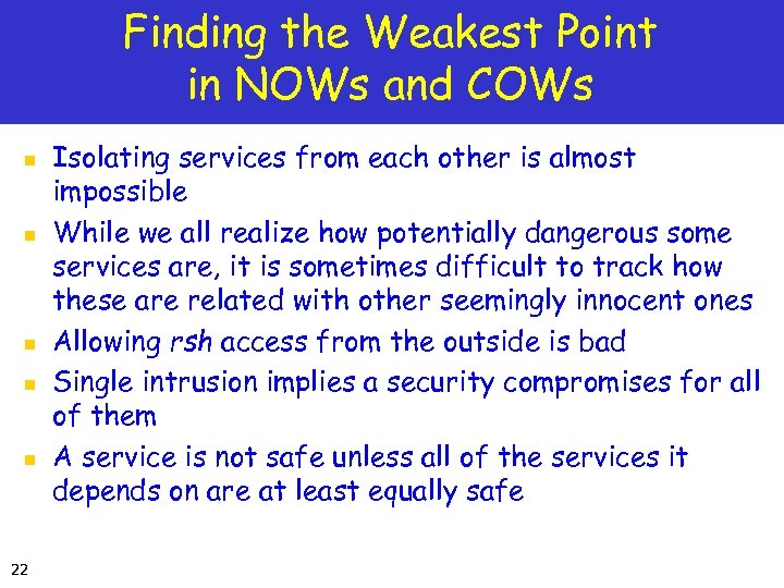 Finding the Weakest Point in NOWs and COWs n n n 22 Isolating services