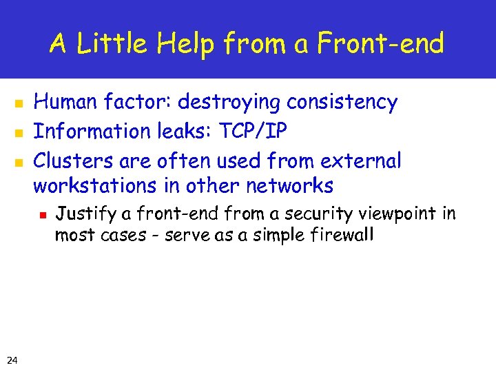 A Little Help from a Front-end n n n Human factor: destroying consistency Information