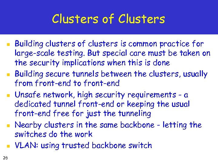 Clusters of Clusters n n n 26 Building clusters of clusters is common practice