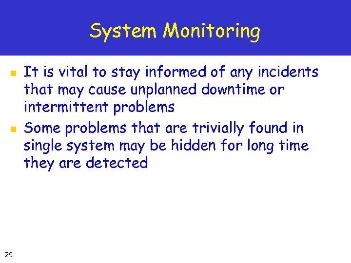 System Monitoring n n 29 It is vital to stay informed of any incidents