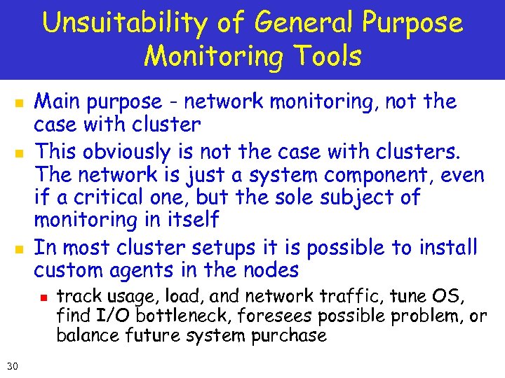 Unsuitability of General Purpose Monitoring Tools n n n Main purpose - network monitoring,