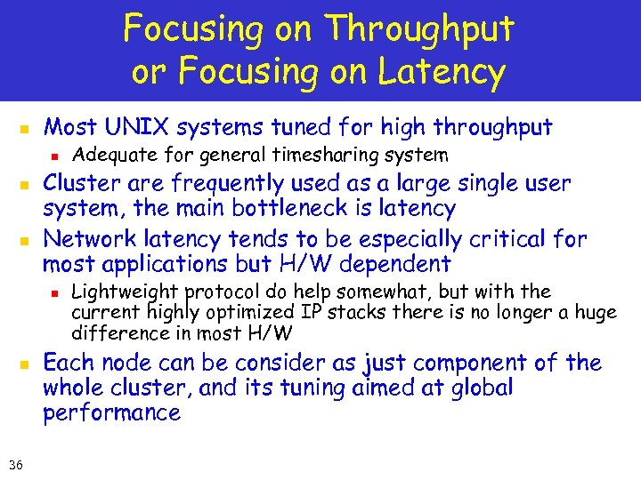 Focusing on Throughput or Focusing on Latency n Most UNIX systems tuned for high