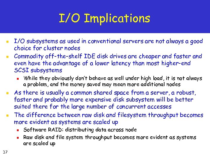 I/O Implications n n I/O subsystems as used in conventional servers are not always