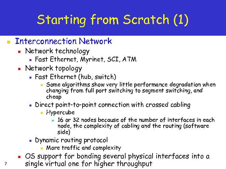 Starting from Scratch (1) n Interconnection Network technology n n Fast Ethernet, Myrinet, SCI,