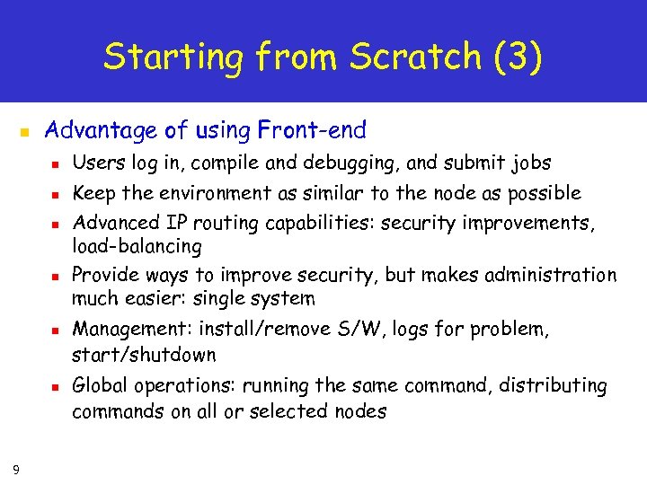 Starting from Scratch (3) n Advantage of using Front-end n n n 9 Users