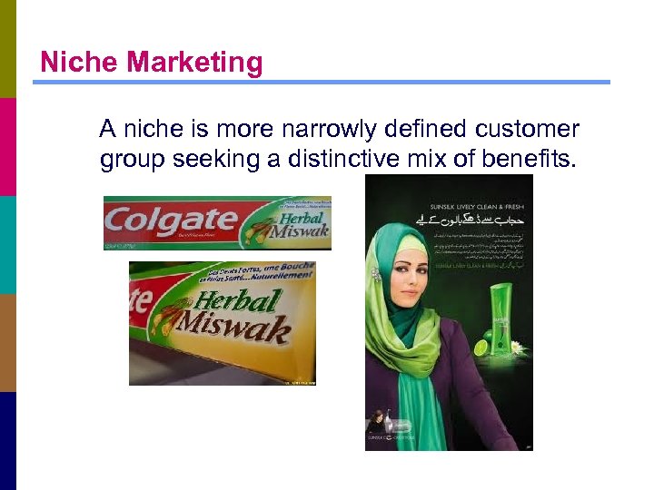 Niche Marketing A niche is more narrowly defined customer group seeking a distinctive mix