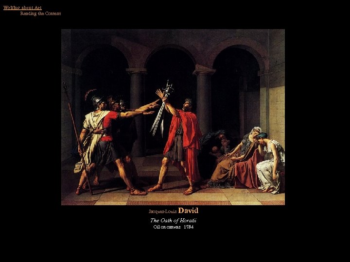 Writing about Art Reading the Content Jacques-Louis David The Oath of Horatii Oil on