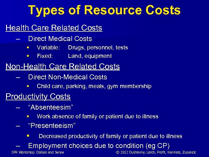 Types of Resource Costs Health Care Related Costs – Direct Medical Costs § §