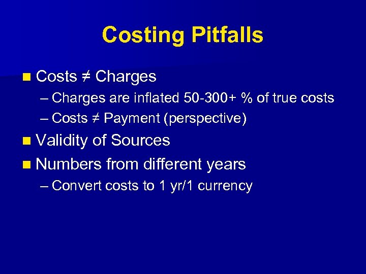Costing Pitfalls n Costs ≠ Charges – Charges are inflated 50 -300+ % of