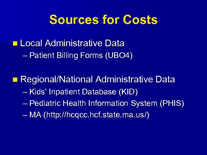 Sources for Costs n Local Administrative Data – Patient Billing Forms (UBO 4) n