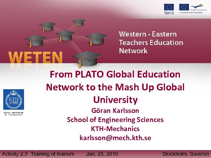 From PLATO Global Education Network to the Mash Up Global University Göran Karlsson School