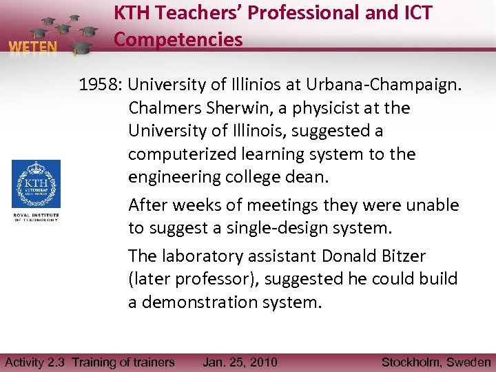 KTH Teachers’ Professional and ICT Competencies 1958: University of Illinios at Urbana-Champaign. Chalmers Sherwin,