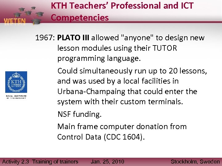 KTH Teachers’ Professional and ICT Competencies 1967: PLATO III allowed "anyone" to design new