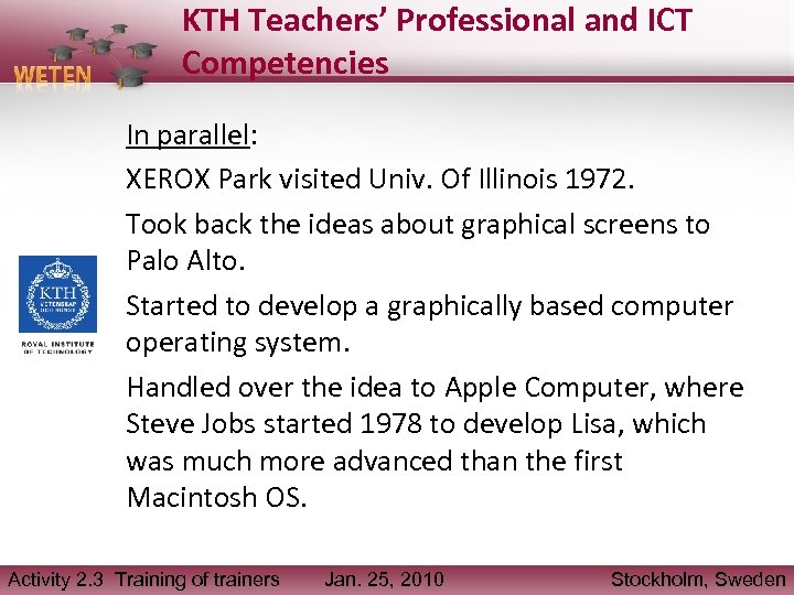 KTH Teachers’ Professional and ICT Competencies In parallel: XEROX Park visited Univ. Of Illinois