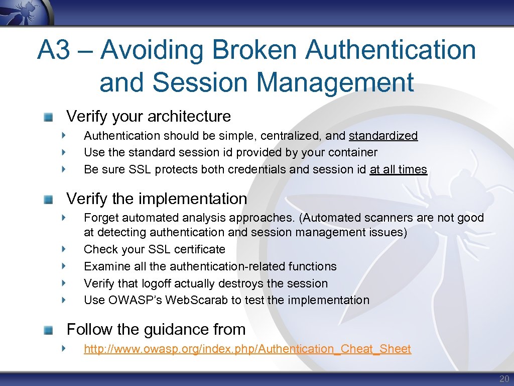 A 3 – Avoiding Broken Authentication and Session Management Verify your architecture Authentication should