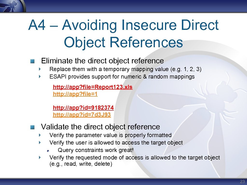 A 4 – Avoiding Insecure Direct Object References Eliminate the direct object reference Replace