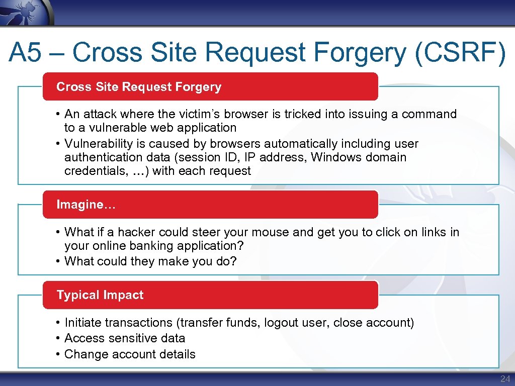 A 5 – Cross Site Request Forgery (CSRF) Cross Site Request Forgery • An