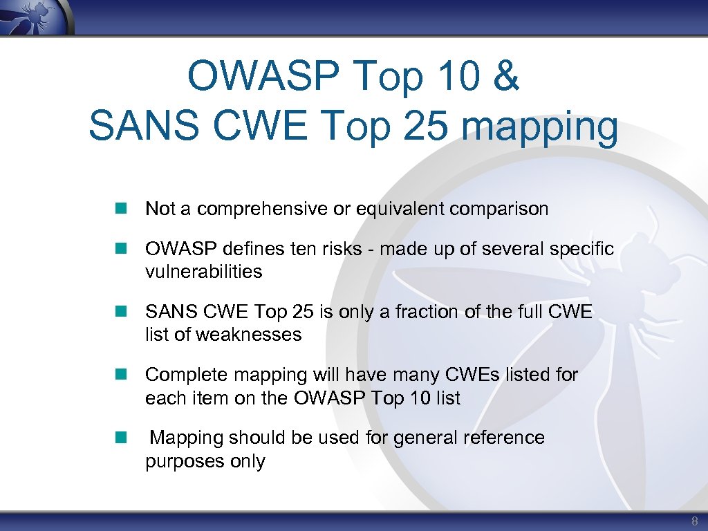 OWASP Top 10 & SANS CWE Top 25 mapping Not a comprehensive or equivalent