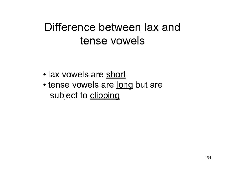 Difference between lax and tense vowels • lax vowels are short • tense vowels