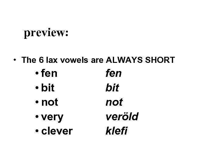 preview: • The 6 lax vowels are ALWAYS SHORT • fen • bit •