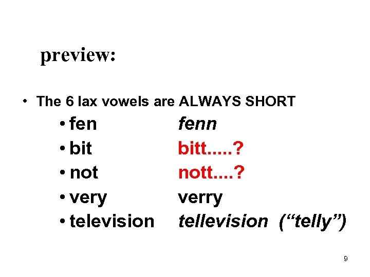 preview: • The 6 lax vowels are ALWAYS SHORT • fen • bit •