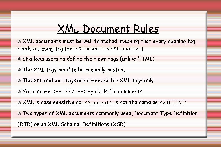 XML Document Rules XML documents must be well formated, meaning that every opening tag