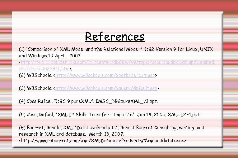 References (1) “Comparison of XML Model and the Relational Model. ” DB 2 Version