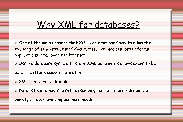 Why XML for databases? One of the main reasons that XML was developed was