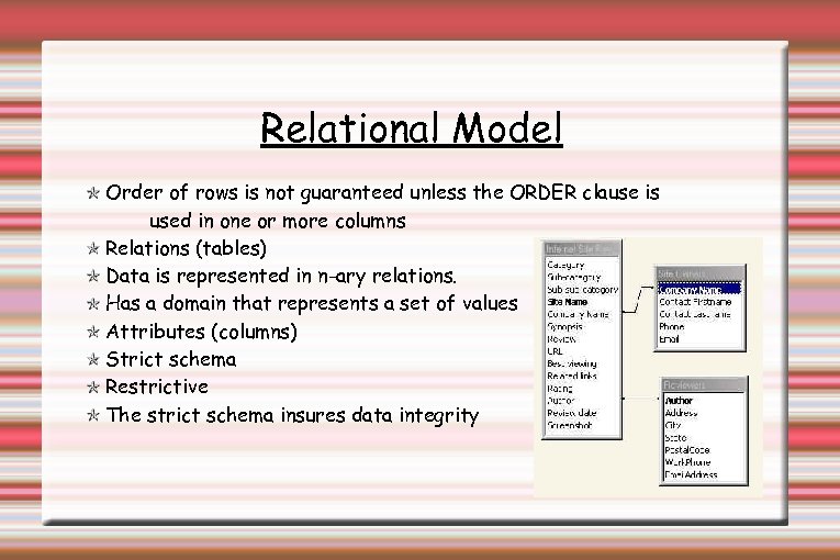 Relational Model Order of rows is not guaranteed unless the ORDER clause is used