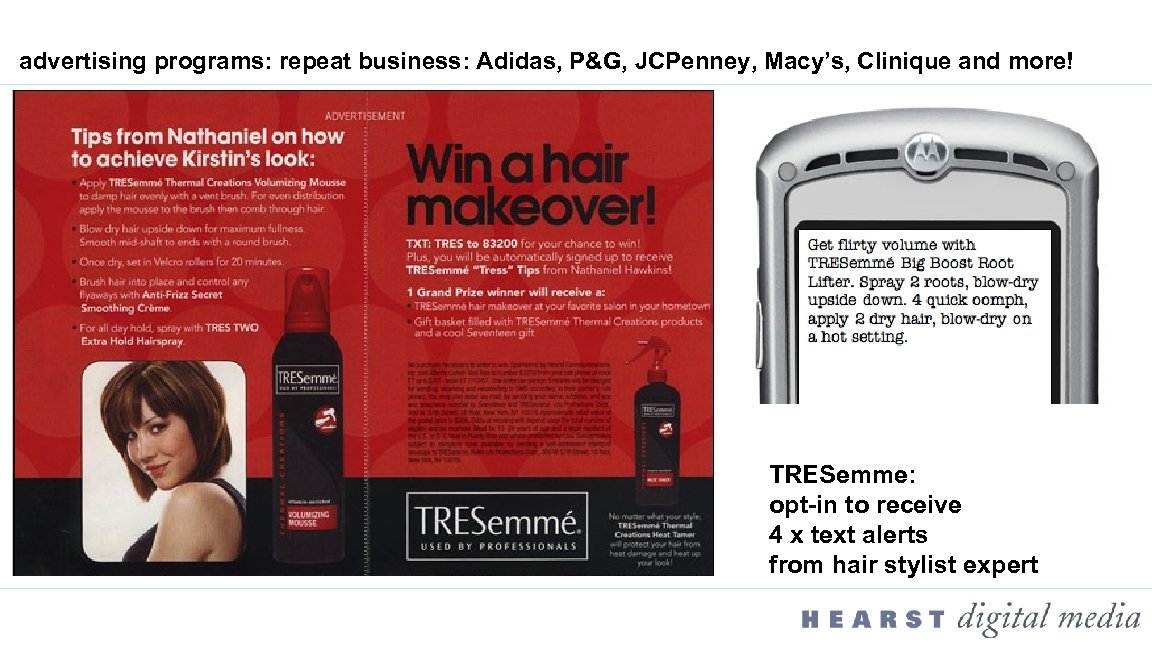 advertising programs: repeat business: Adidas, P&G, JCPenney, Macy’s, Clinique and more! TRESemme: opt-in to