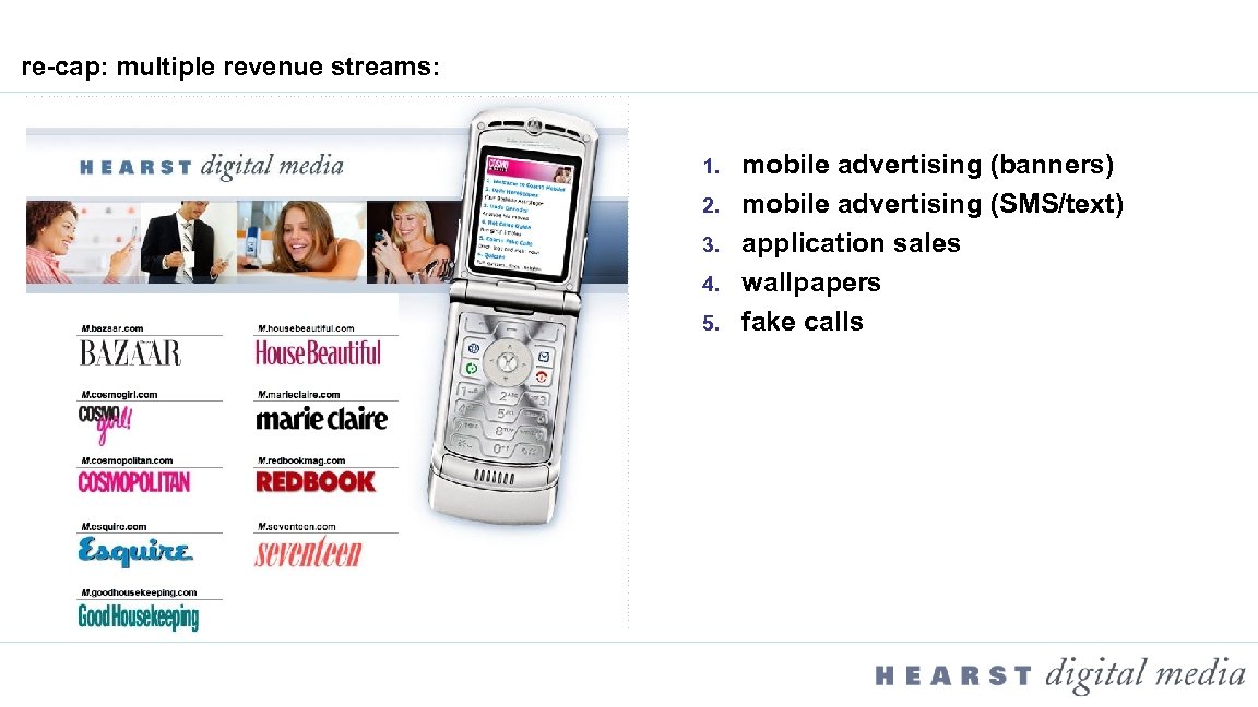 re-cap: multiple revenue streams: 1. 2. 3. 4. 5. mobile advertising (banners) mobile advertising