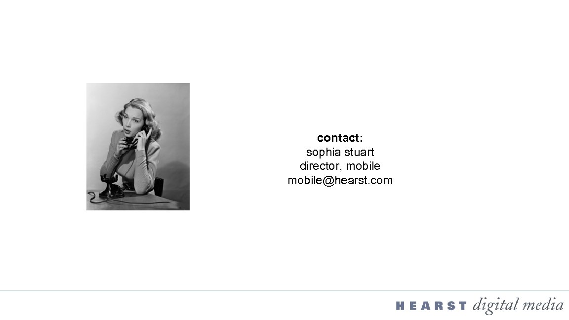contact: sophia stuart director, mobile@hearst. com 