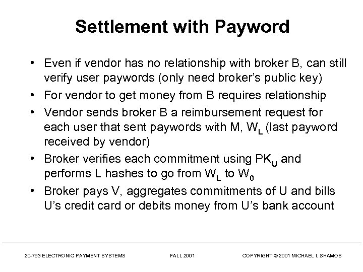 Settlement with Payword • Even if vendor has no relationship with broker B, can